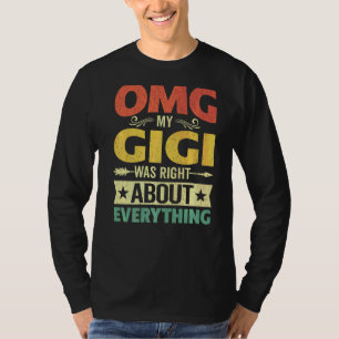 Omg My Gigi Was Right About Everything Mother's Da T-Shirt