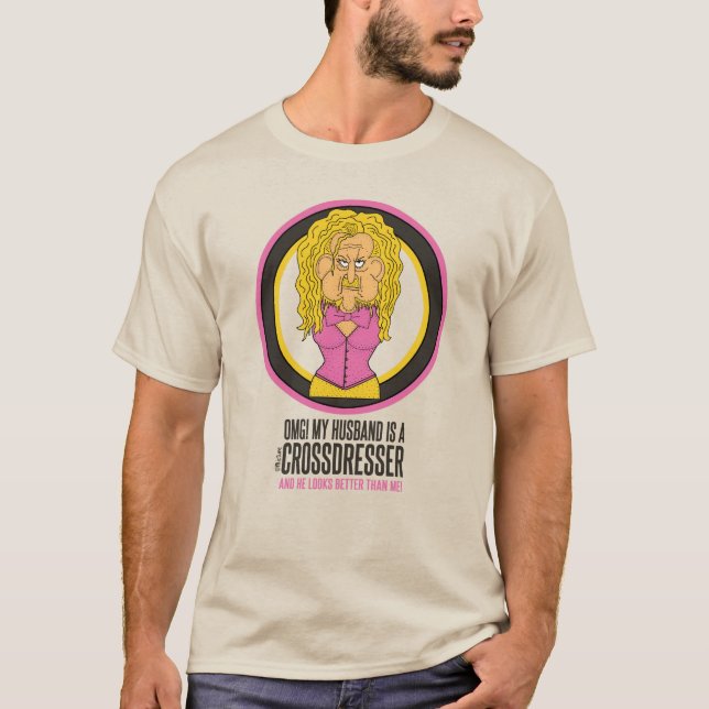 OMG My husband is a crossdresser funny cartoon T-Shirt (Front)