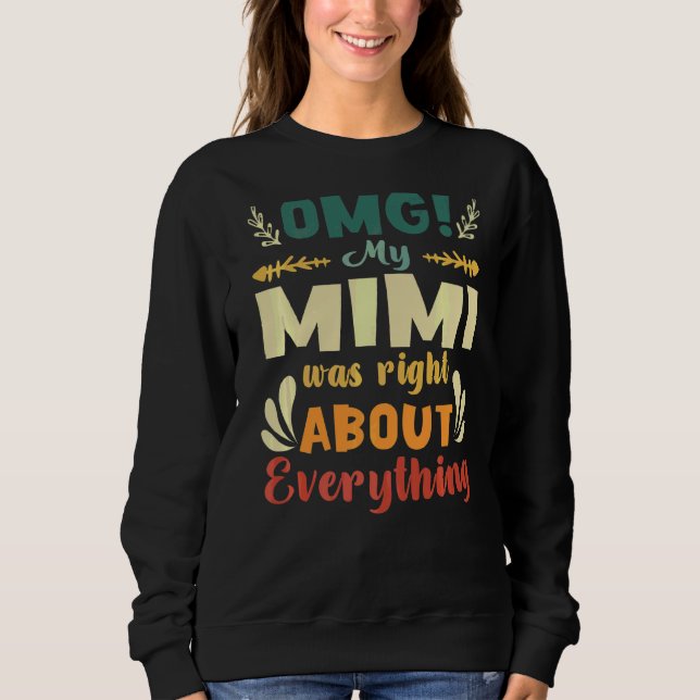 Omg My Mimi Was Right About Everything Mother's Da Sweatshirt (Front)