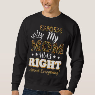 Omg My Mum Was Right About Everything Leopard Moth Sweatshirt