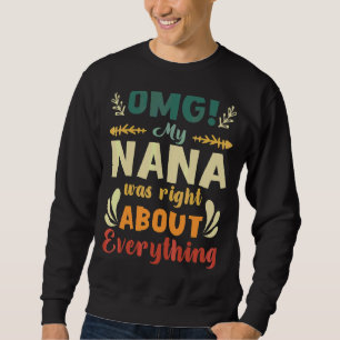 Omg My Nana Was Right About Everything Mother's Da Sweatshirt