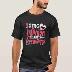 OMG My Stepmom Was Right About Everything Mother's T-Shirt
