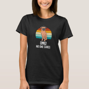 OMG No One Cares Sarcastic Funny Sarcasm Humor Int T-Shirt