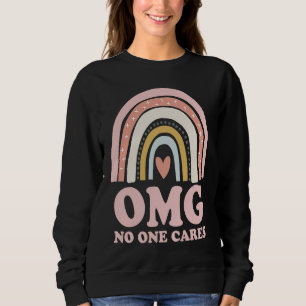 OMG No One Cares   Sarcastic Rainbow Sweatshirt