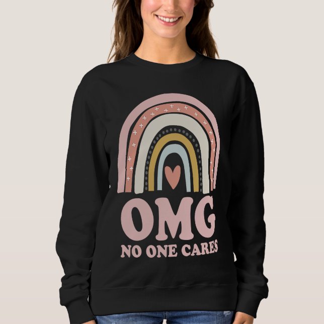 OMG No One Cares   Sarcastic Rainbow Sweatshirt (Front)