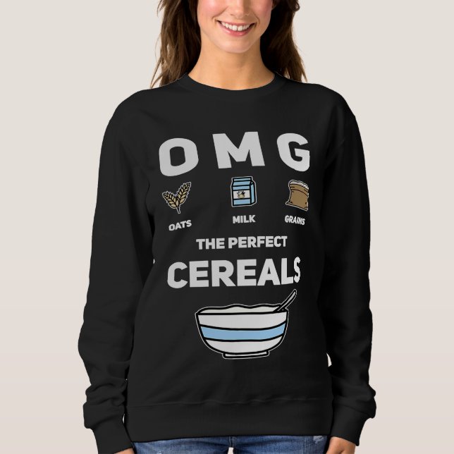 OMG Oat Milk Grain perfect Cereals for breakfast Sweatshirt (Front)