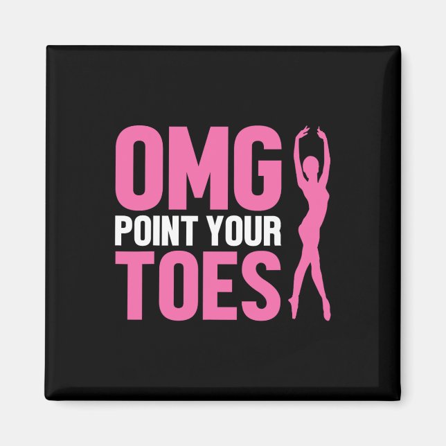 Omg Point Your Toes Funny Dance Teacher Dancing Lo Magnet (Front)