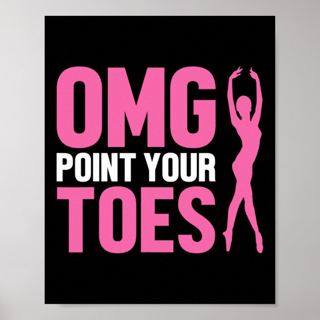 Omg Point Your Toes Funny Dance Teacher Dancing Lo Poster (Front)