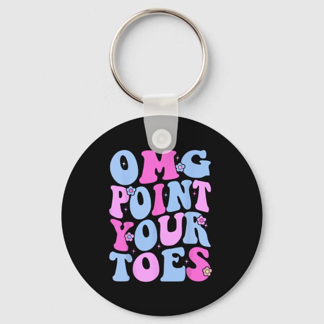 Omg Point Your Toes Funny Dancing Teacher Tap Danc Key Ring (Front)