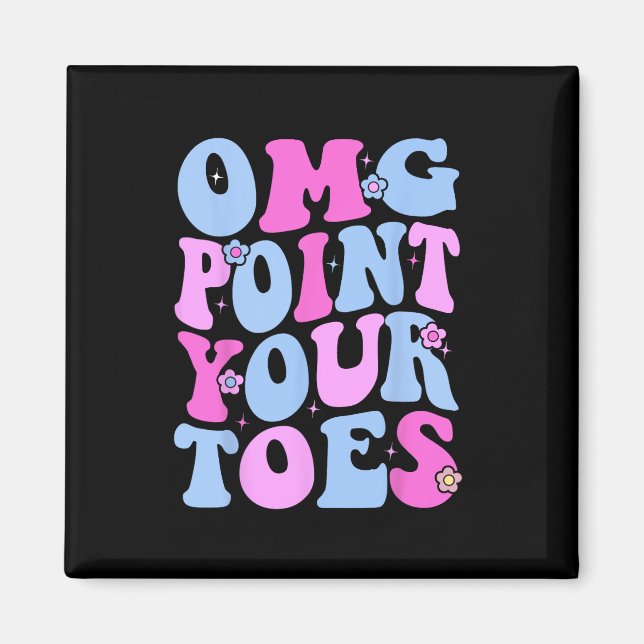 Omg Point Your Toes Funny Dancing Teacher Tap Danc Magnet (Front)