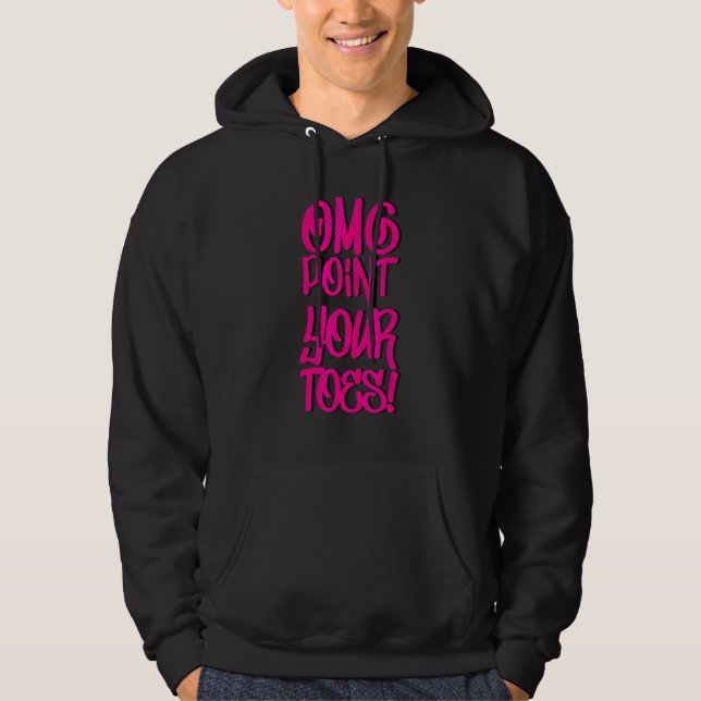 Omg Point Your Toes   Hoodie (Front)