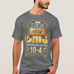 OMG Stop Talking Just Just Say 104 Bus Driver T-Shirt