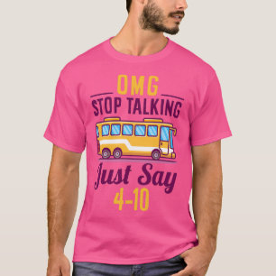 OMG STOP TALKING JUST SAY 104 1 T-Shirt