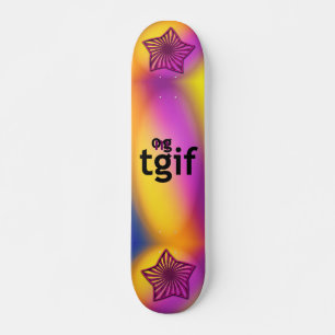 OMG! tgif Skateboard