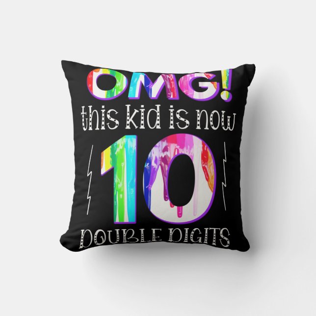 OMG! This Kid Is Now 10 Double Digits Paint Drip Cushion (Front)