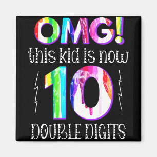 OMG! This Kid Is Now 10 Double Digits Paint Drip Magnet