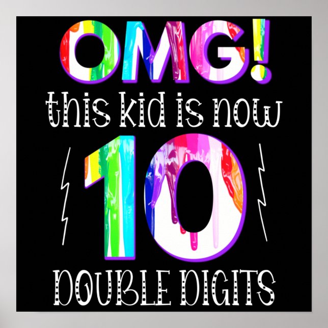 OMG! This Kid Is Now 10 Double Digits Paint Drip Poster (Front)