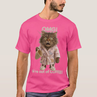 OMG! We're out of COFFEE! T-Shirt