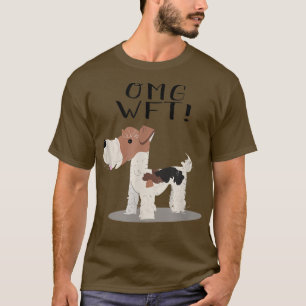 OMG WFT Wire Fo Terrier  T-Shirt