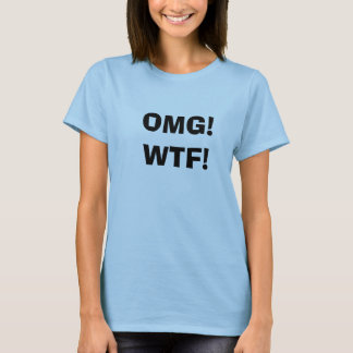 OMG!WTF! T-Shirt