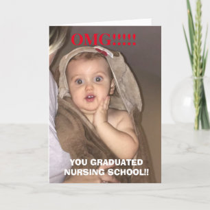 Omg you graduated nursing school funny baby card