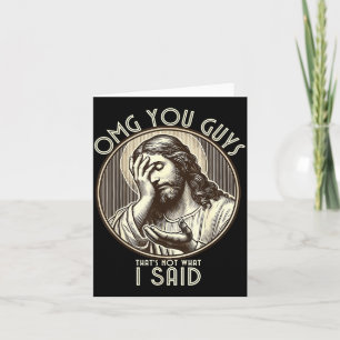 Omg You Guys I Never Said Tha Funny Sarcastic Quot Card