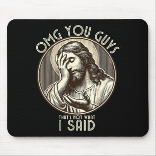 Omg You Guys I Never Said Tha Funny Sarcastic Quot Mouse Pad