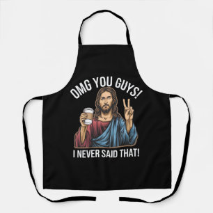 OMG You Guys I Never Said That Apron