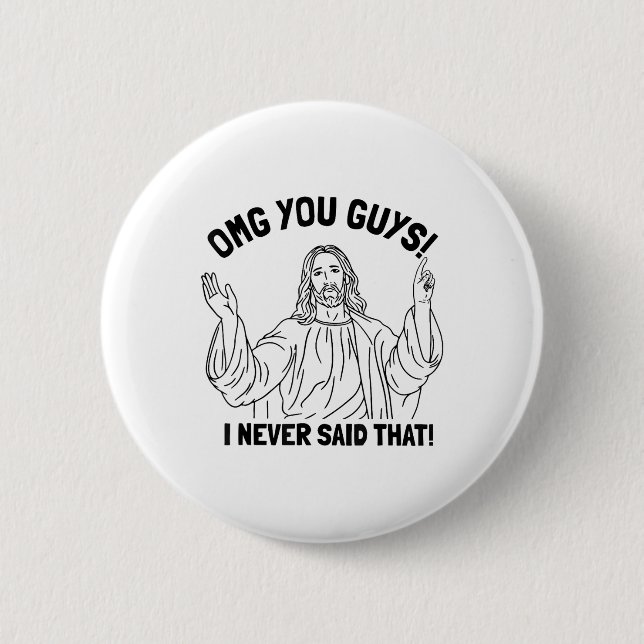 Omg You Guys I Never Said That Funny Christian Rel 6 Cm Round Badge (Front)