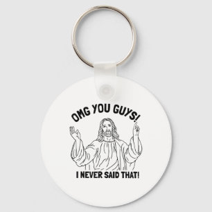 Omg You Guys I Never Said That Funny Christian Rel Key Ring