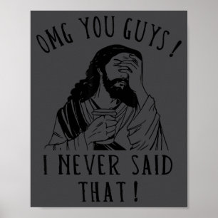 Omg You Guys I Never Said That Funny Sarcastic Quo Poster
