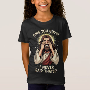 OMG You Guys, I Never Said That!” Humorous Quote T-Shirt