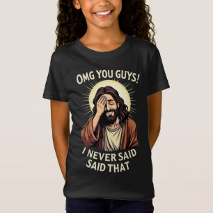 OMG You Guys, I Never Said That!” Humourous Quote T-Shirt