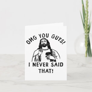 Omg You Guys I Never Said That Jesus _1 Card