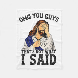 Omg You Guys Thats Not What I Said Fleece Blanket