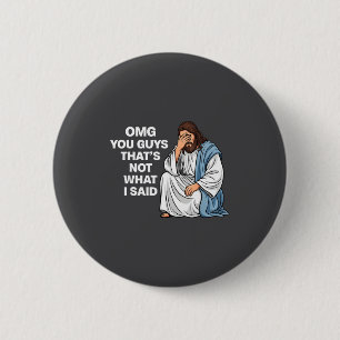 Omg You Guys That's Not What I Said Funny Jesus Me 6 Cm Round Badge