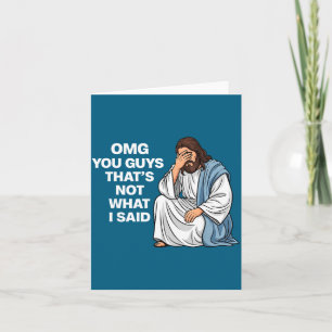 Omg You Guys That's Not What I Said Funny Jesus Me Card