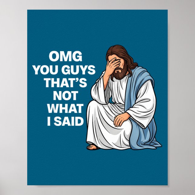 Omg You Guys That's Not What I Said Funny Jesus Me Poster (Front)