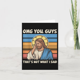 Omg You Guys Thats Not What I Said Jesus Card
