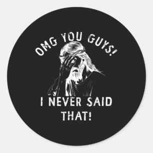 Omg You Guys Thats Not What I Said Jesus Meme Chri Classic Round Sticker