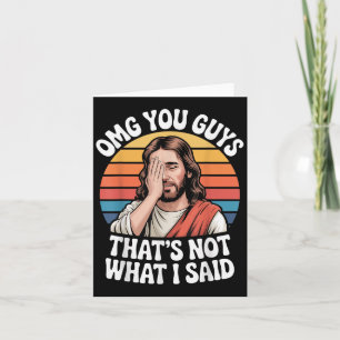 Omg You Guys Thats Not What I Said Jesus Retro Fai Card