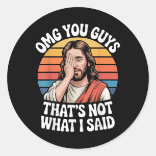 Omg You Guys Thats Not What I Said Jesus Retro Fai Classic Round Sticker
