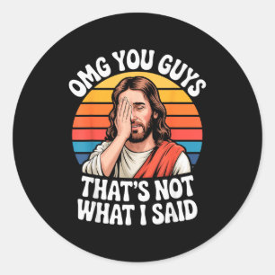 Omg You Guys Thats Not What I Said Jesus Retro Fai Classic Round Sticker