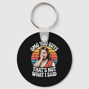 Omg You Guys Thats Not What I Said Jesus Retro Fai Key Ring