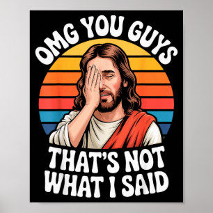Omg You Guys Thats Not What I Said Jesus Retro Fai Poster