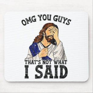Omg You Guys Thats Not What I Said Mouse Pad