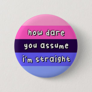 Omnisexual Pride - “How Dare You Assume” - LGBT 6 Cm Round Badge