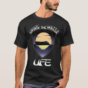 On A Boat Living the Water Life T-Shirt