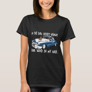 On A Dark Desert Highway Cool Wind In My Hair Dach T-Shirt