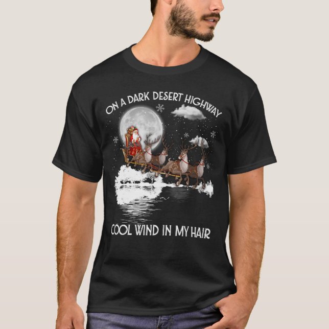 On A Dark Desert Highway Cool Wind In My Hair T-Shirt (Front)